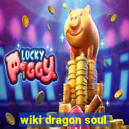 wiki dragon soul